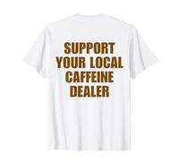 Support Your Local Caffeine Dealer Shirt Y2K Coffee Lover T-Shirt