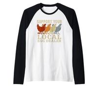 Support Your Local Egg Dealer Chicken Farmer Hen Roosters Manche Raglan