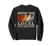 Support Your Local Egg Dealer Chicken Farmer Hen Roosters Sweatshirt