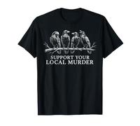 Support Your Local Murder Black Crow Raven Humour Gothique T-Shirt