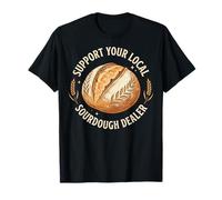 Support Your Local Sourdough Dealer T-Shirt