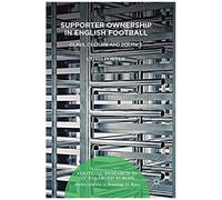 Supporter Ownership In English Football : Class, Culture And Politics