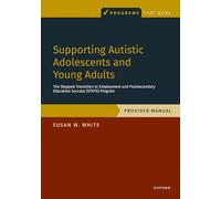 Supporting Autistic Adolescents and Young Adults: The Stepped Transition to Employment and Postsecondary Education Success - Steps Program: Provider Manual