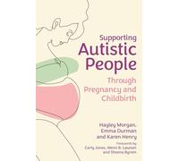 Supporting Autistic People Through Pregnancy and Childbirth