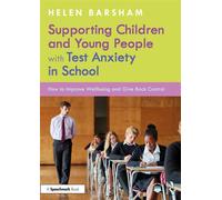 Supporting Children and Young People with Test Anxiety in School How to Improve Wellbeing and Give Back Control - Helen Barsham - Routledge - ebook (ePub) - Livre