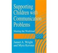 Supporting Children With Communication Problems Jannet A. Wright, Myra Kersner (Auteur)