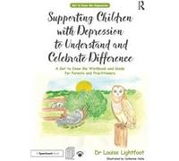 Supporting Children with Depression to Understand and Celebrate Difference by Louise Lightfoot Unknown (Auteur)