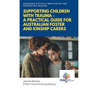 Supporting Children with Trauma: A Practical Guide for Australian Foster and Kinship Carers