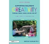 Supporting Children's Creativity Through Music, Dance, Drama And Art