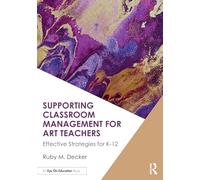 Supporting Classroom Management for Art Teachers: Effective Strategies for K-12