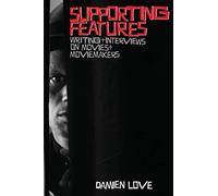 Supporting Features: Writing and Interviews on Movies and Moviemakers