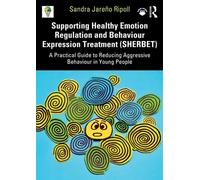 Supporting Healthy Emotion Regulation and Behaviour Expression Treatment (SHERBET) A Practical Guide to Reducing Aggressive Behaviour in Young People - Sandra Jareño Ripoll - Routledge - ebook (ePub) 