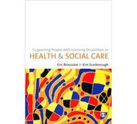 Supporting People With Learning Disabilities In Health And Social Care (Paperback) Eric Broussine, Kim Scarborough (Auteur)