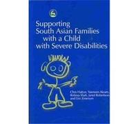 Supporting South Asian Families With a Child With Severe Disabilities Chris Hatton, Eric Emerson, Janet Robertson, Robina Shah, Yasmeen Akram (Auteur)