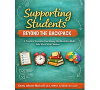 Supporting Students Beyond The Backpack: A Practical Executive Functioning Workbook for Adults That Work With Children
