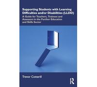 Supporting Students with Learning Difficulties and/or Disabilities (LLDD): A Guide for Teachers, Trainees and Assessors in the Further Education and Skills Sector