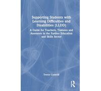 Supporting Students with Learning Difficulties and/or Disabilities (LLDD): A Guide for Teachers, Trainees and Assessors in the Further Education and Skills Sector