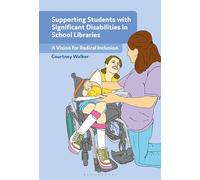Supporting Students with Significant Disabilities in School Libraries: A Vision for Radical Inclusion