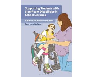 Supporting Students with Significant Disabilities in School Libraries: A Vision for Radical Inclusion