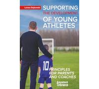 Supporting the Development of Young Athletes: 10 Principles for Parents and Coaches