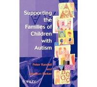 Supporting the Families of Children with Autism Randall, Peter, Parker, Jonathan, Randall, Peter (Auteur)
