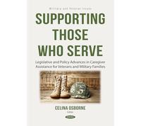 Supporting Those Who Serve: Legislative and Policy Advances in Caregiver Assistance for Veterans and Military Families