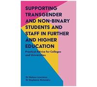 Supporting Transgender And Non-Binary Students And Staff In Further And Higher Education