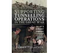 Supporting Tunnelling Operations in the Great War: The Alphabet Company