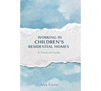 Supporting Young People in Residential Care: A Practical Guide for Children’s Home Staff