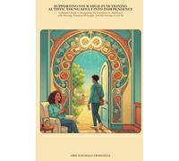 Supporting Your High-Functioning Autistic Young Adult Into Independence: A Parent's Guide to Navigating the Transition to Adulthood with Honesty, Practical Strategies, and the Courage to Let Go