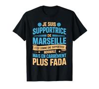 Supportrice de Marseille Humour Sudiste Carrément Plus Fada T-Shirt