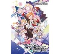 Suppose A Kid From The Last Dungeon Boonies Moved To A Starter Town 12 (Manga)