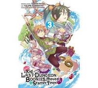 Suppose a Kid from the Last Dungeon Boonies Moved to a Starter Town 3 by Nao Watanuki Nao Watanuki (Auteur)