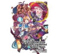 Suppose a Kid from the Last Dungeon Boonies Moved to a Starter Town 8 by Nao Watanuki Nao Watanuki (Auteur)