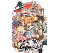 Suppose a Kid from the Last Dungeon Boonies Moved to a Starter Town, Vol. 10 (light novel)