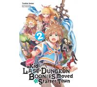 Suppose A Kid From The Last Dungeon Boonies Moved To A Starter Town, Vol. 2 (Light Novel)