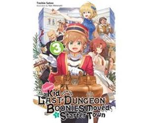 Suppose a Kid from the Last Dungeon Boonies Moved to a Starter Town Vol. 3 light novel by Toshio Satou Toshio Satou (Auteur)