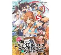 Suppose a Kid from the Last Dungeon Boonies Moved to a Starter Town Vol. 5 light novel by Toshio Satou Toshio Satou (Auteur)