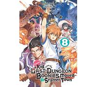 Suppose A Kid From The Last Dungeon Boonies Moved To A Starter Town, Vol. 8 (Light Novel)
