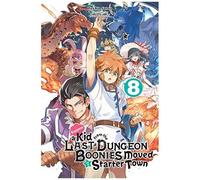 Suppose A Kid From The Last Dungeon Boonies Moved To A Starter Town, Vol. 8 (Light Novel)