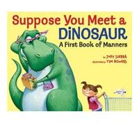 Suppose You Meet a Dinosaur A First Book of Manners by Judy Sierra Judy Sierra (Auteur)