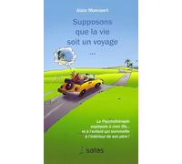 Supposons que la vie soit un voyage - La Psychothérapie expliquée à mon fils... et à l'enfant qui sommeille à l'intérieur de son père !