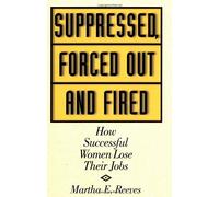 Suppressed, Forced Out And Fired