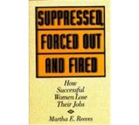 Suppressed, Forced Out and Fired Martha E. Reeves (Auteur)
