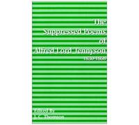 Suppressed Poems Of Alfred Lord Tennyson 1830 -1868