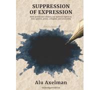 Suppression of Expression: How politicians violate our natural rights to free speech, press, religion, and assembly