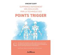 Supprimez rapidement vos douleurs par la technique des points trigger - Vincent Cueff - Jouvence - broché - Guide