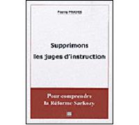 Supprimons les juges d'instruction - Pierre Prades - Le Cep Eds - broché - Essai