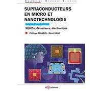 Supraconducteurs en micro et nanotechnologie Philippe Mangin (Auteur), Rémi Kahn (Auteur)