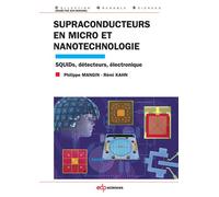 Supraconducteurs en micro et nanotechnologie SQUIDs, Détecteurs, Électroniques - Philippe Mangin - Edp Sciences - broché - Essai